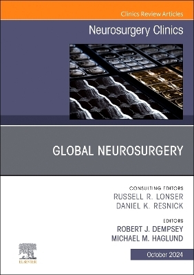 Global Neurosurgery, An Issue of Neurosurgery Clinics of North America - 