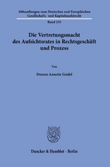 Die Vertretungsmacht des Aufsichtsrates in Rechtsgeschäft und Prozess - Doreen Annette Geidel