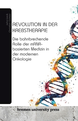 Revolution in der Krebstherapie - John Lieck, Christian Gomez