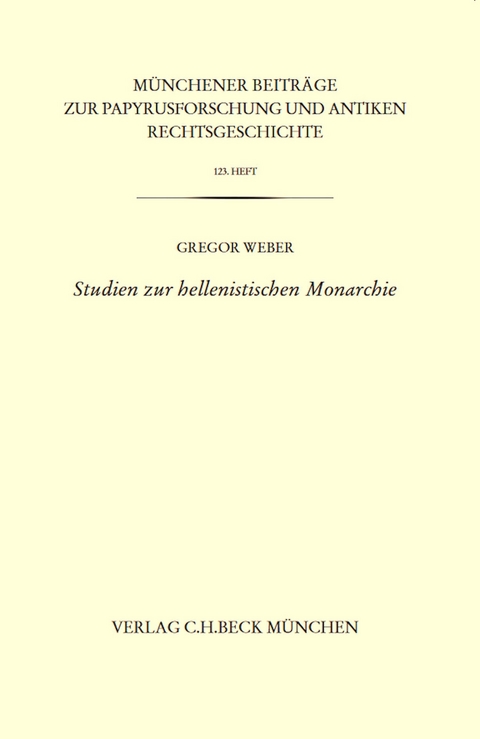 Studien zur hellenistischen Monarchie - Gregor Weber