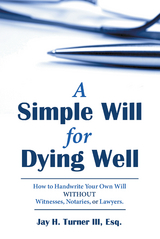 Simple Will for Dying Well -  Jay H. Turner III Esq.