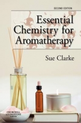 Essential Chemistry for Aromatherapy - Clarke, Sue