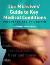The Midwives' Guide to Key Medical Conditions - Wylie, Linda; Bryce, Helen