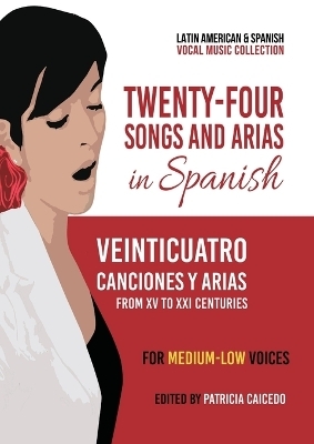 Twenty-Four Songs and Arias in Spanish - Patricia Caicedo