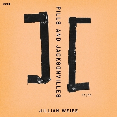 Pills and Jacksonvilles - Jillian Weise