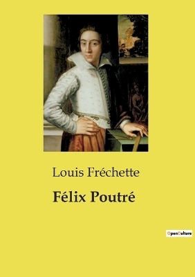 F�lix Poutr� - Louis Fr�chette
