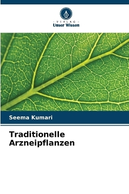 Traditionelle Arzneipflanzen - Seema Kumari