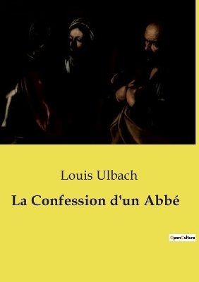 La Confession d'un Abb� - Louis Ulbach