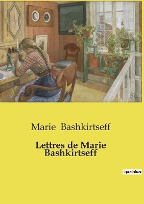 Lettres de Marie Bashkirtseff - Marie Bashkirtseff
