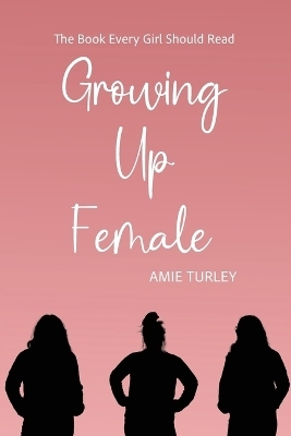 Growing Up Female - Amie Turley