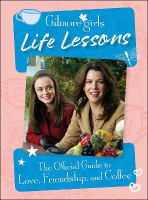 Gilmore Girls Life Lessons - Laurie Ulster