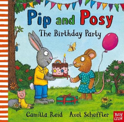 Pip and Posy: The Birthday Party - Camilla Reid