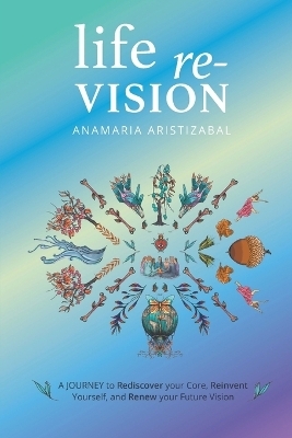 Life Re-Vision - Anamaria Aristizbal