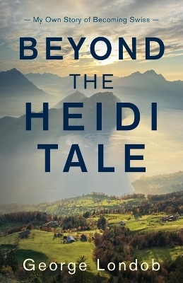Beyond the Heidi Tale - George Londob
