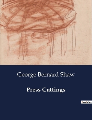 Press Cuttings - George Bernard Shaw