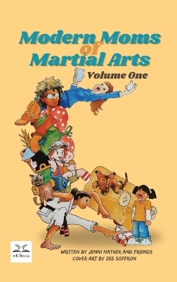 Modern Moms of Martial Arts Volume One - Jenni Nather