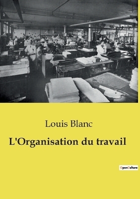 L'Organisation du travail - Louis Blanc