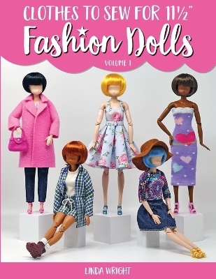 Clothes To Sew For 11 1/2" Fashion Dolls, Volume 1 - Linda Wright