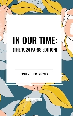 In Our Time: - Ernest Hemingway