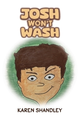 Josh Won’t Wash - Karen Shandley