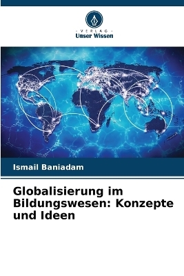 Globalisierung im Bildungswesen - Ismail Baniadam