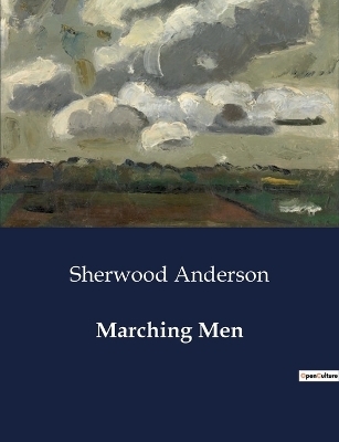 Marching Men - Sherwood Anderson