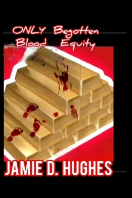 Only Begotten Blood Equity - Jamie Hughes