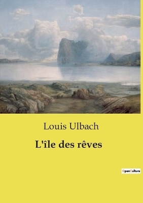 L'�le des r�ves - Louis Ulbach
