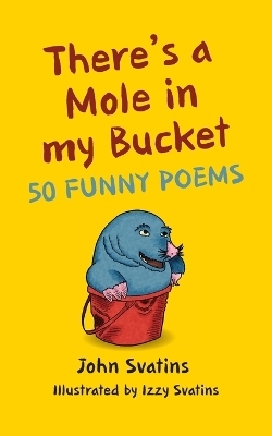 There's a Mole in my Bucket - John Svatins