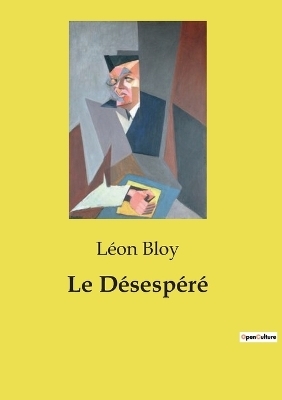 Le D�sesp�r� - L�on Bloy