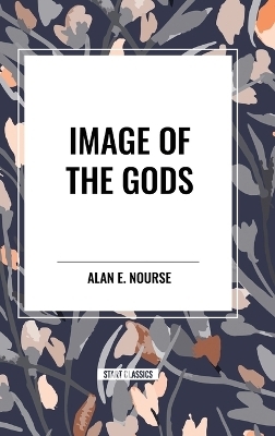 Image of the Gods - Alan E Nourse