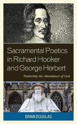 Sacramental Poetics in Richard Hooker and George Herbert - Brian Douglas