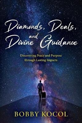 Diamonds, Deals, and Divine Guidance - Bobby Kocol