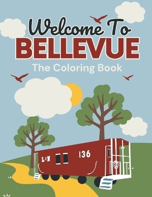 Welcome to Bellevue, The Coloring Book - Sara Hutchison