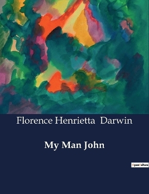 My Man John - Florence Henrietta Darwin