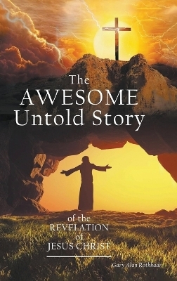 The AWESOME Untold Story - Gary Alan Rothhaar