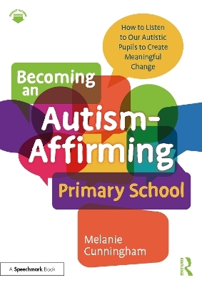 Becoming an Autism-Affirming Primary School - Melanie Cunningham