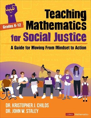 Teaching Mathematics for Social Justice, Grades K-12 - Kristopher J. Childs, John W Staley