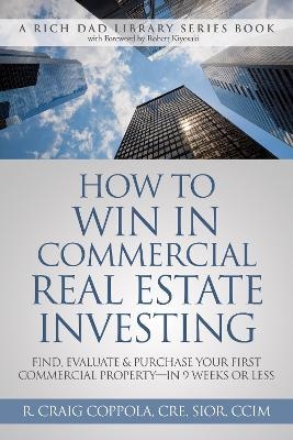 How to Win in Commercial Real Estate Investing - R. Craig Coppola