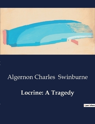 Locrine - Algernon Charles Swinburne