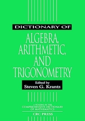 Dictionary of Algebra, Arithmetic, and Trigonometry - 