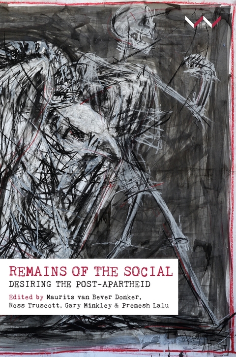 Remains of the Social -  Jaco Barnard-Naude,  Ross Truscott,  Maurits van Bever Donker,  Aidan Erasmus,  Derek Hook,  Premesh Premesh Lalu,  Annemarie Lawless,  Gary Minkley,  Helena Pohlandt-McCormick,  Mari Ruti