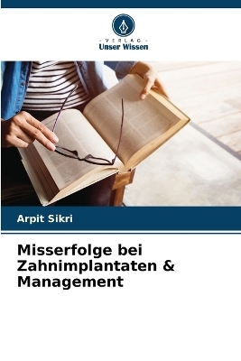 Misserfolge bei Zahnimplantaten & Management - Arpit Sikri