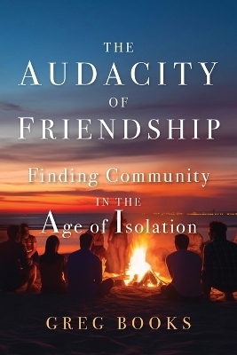 The Audacity of Friendship - Greg Books