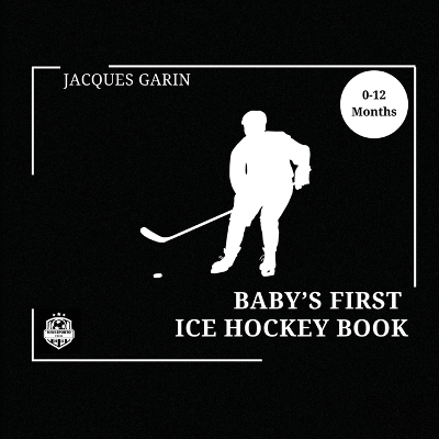 Baby's First Ice Hockey Book - Jacques Garin