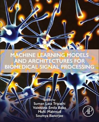 Machine Learning Models and Architectures for Biomedical Signal Processing - 