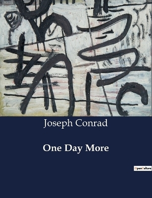 One Day More - Joseph Conrad