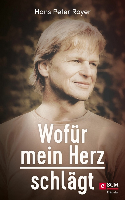 Wofür mein Herz schlägt - Hans Peter Royer