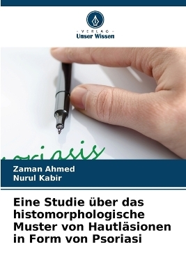 Eine Studie �ber das histomorphologische Muster von Hautl�sionen in Form von Psoriasi - Zaman Ahmed, Nurul Kabir