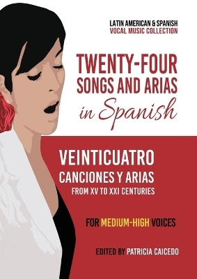 Twenty-Four Songs and Arias in Spanish - Patricia Caicedo